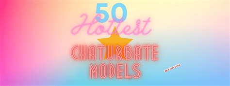 hottest girls on chaturbate|25 Hottest Chaturbate Cam Girls (Warning NSFW)